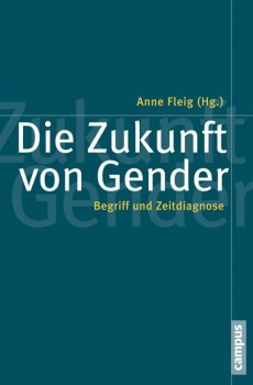 DIE ZUKUNFT VON GENDER von ANNE FLEIG (Herausgeberin)