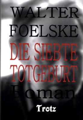 DIE SIEBTE TOTGEBURT von WALTER FOELSKE