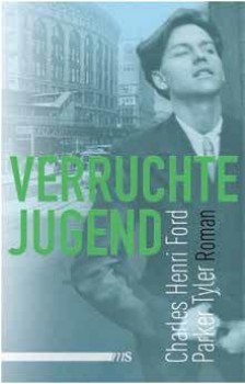 VERRUCHTE JUGEND von CHARLES HENRI FORD & PARKER TYLER