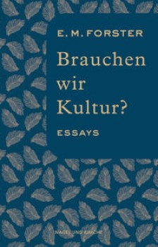 BRAUCHEN WIR KULTUR? von E. M. FORSTER