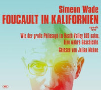 FOUCAULT IN KALIFORNIEN von SIMEON WADE (Hörbuch)