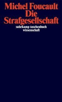 DIE STRAFGESELLSCHAFT von MICHEL FOUCAULT