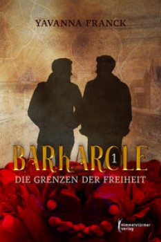 BARKAROLE 1: DIE GRENZEN DER FREIHEIT von YAVANNA FRANCK