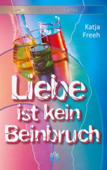 LIEBE IST KEIN BEINBRUCH von KARJA FREEH