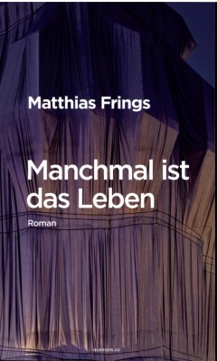MANCHMAL IST DAS LEBEN von MATTHIAS FRINGS