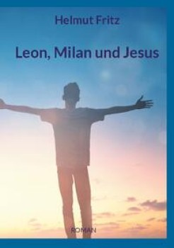 LEON, MILAN UND JESUS von HELMUT FRITZ