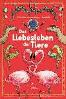 DAS LIEBESLEBEN DER TIERE von KATHARINA VON DER GATHEN (Text) & ANKE KUHL (Ill.)
