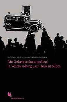 DIE GEHEIME STAATSPOLIZEI IN WÜRTTEMBERG UND HOHENZOLLERN von LENA HOFHANSL