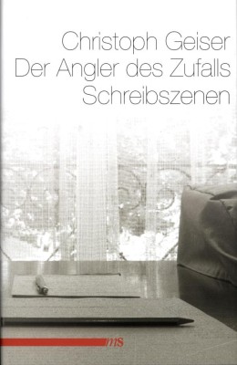 DER ANGLER DES ZUFALLS von CHRISTOPH GEISER
