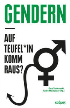 GENDERN - AUF TEUFEL*IN KOMM RAUS? von EWA TRUTKOWSKI & ANDRÉ MEINUNGER (Herausgeber*innen)