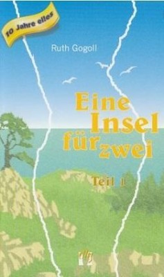 EINE INSEL FÜR ZWEI (TEIL 1) von RUTH GOGOLL