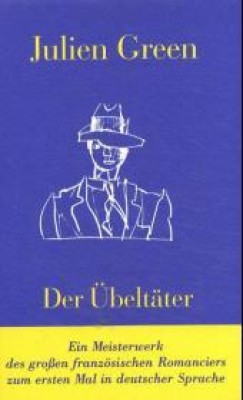 DER ÜBELTÄTER von JULIEN GREEN