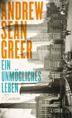 EIN UNMÖGLICHES LEBEN von ANDREW SEAN GREER