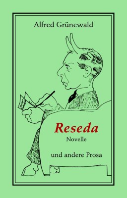 RESEDA UND ANDERE PROSA von ALFRED GRÜNEWALD