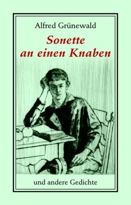 SONETTE AN EINEN KNABEN UND ANDERE GEDICHTE von ALFRED GRÜNEWALD