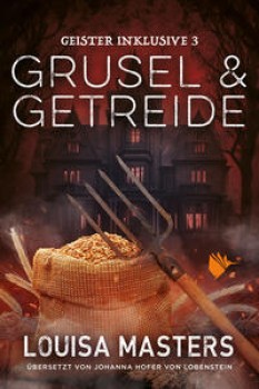 GRUSEL UND GETREIDE von LOUISA MASTERS