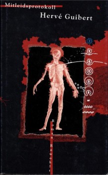 MITLEIDSPROTOKOLL von HERVÉ GUIBERT