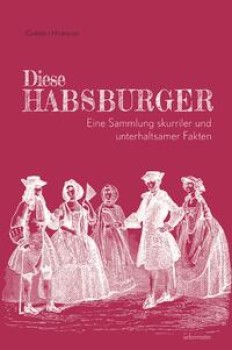 DIESE HABSBURGER von GABRIELE HASMANN
