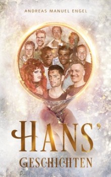 HANS´ GESCHICHTEN von ANDREAS MANUEL ENGEL