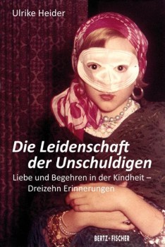 DIE LEIDENSCHAFT DER UNSCHULDIGEN von ULRIKE HEIDER