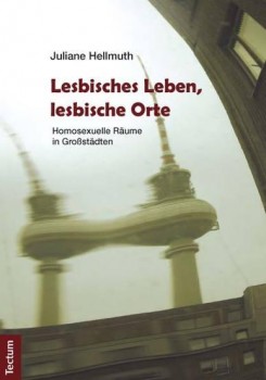 LESBISCHES LEBEN, LESBISCHE ORTE von JULIANE HELLMUTH