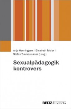 SEXUALPÄDAGOGIK KONTROVERS von ANJA HENNINGSEN, ELISABETH TUIDER & STEFAN TIMMERMANNS (Hrsg.)