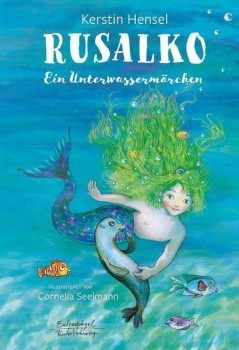 RUSALKO von KERSTIN HENSEL (Illustriert von CORNELIA SEELMANN)