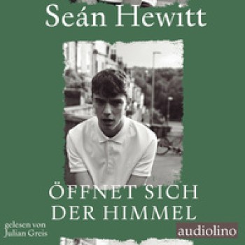 ÖFFNET SICH DER HIMMEL von SEÁN HEWITT (Hörbuch)