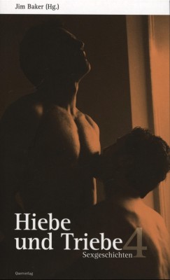 HIEBE UND TRIEBE 4 - SEXGESCHICHTEN von JIM BAKER (Herausgeber)