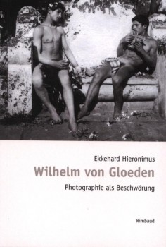 WILHELM VON GLOEDEN - PHOTOGRAPHIE ALS BESCHWÖRUNG von EKKEHARD HIERONIMUS