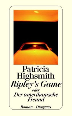 RIPLEY´S GAME oder DER AMERIKANISCHE FREUND von PATRICIA HIGHSMITH