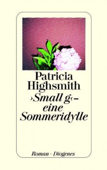 SMALL g - EINE SOMMERIDYLLE von PATRICIA HIGHSMITH