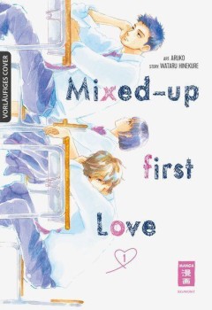 MIXED-UP FIRST LOVE 01 von WATARU HINEKURE (Story) & ARUKO (Art)