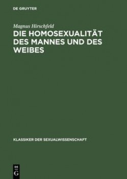 DIE HOMOSEXUALITÄT DES MANNES UND DES WEIBES von MAGNUS HIRSCHFELD