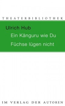 EIN KÄNGURU WIE DU / FÜCHSE LÜGEN NICHT von ULRICH HUB