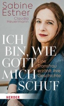 ICH BIN, WIE GOTT MICH SCHUF von SABINE ESTNER (mit CLAUDIA HEUERMANN)
