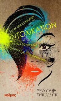 INTOXIKATION von KRISTINA SCHIPPLING & MATTHIAS A. K. ZIMMERMANN