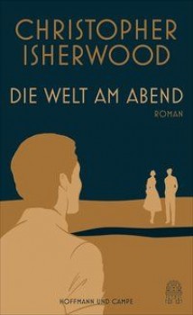 DIE WELT AM ABEND von CHRISTOPHER ISHERWOOD