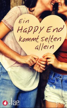EIN HAPPY END KOMMT SELTEN ALLEIN von JAE