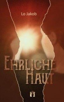 EHRLICHE HAUT von LO JAKOB