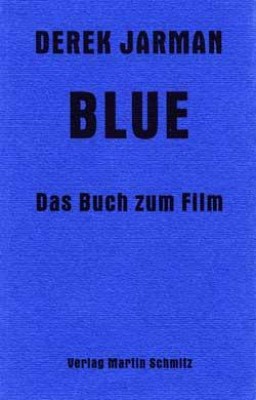 BLUE  - DAS BUCH ZUM FILM von DEREK JARMAN
