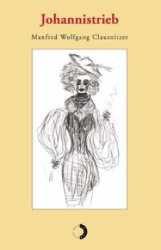 JOHANNISTRIEB von MANFRED WOLFGANG CLAUSNITZER