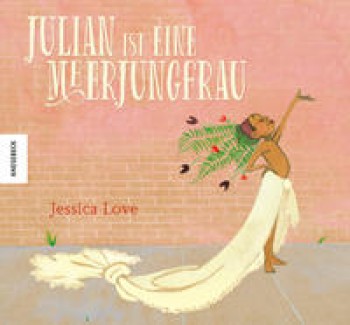 JULIAN IST EINE MEERJUNGFRAU von JESSICA LOVE