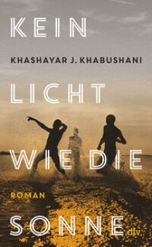 KEIN LICHT WIE DIE SONNE von KHASHAYAR J. KHABUSHANI