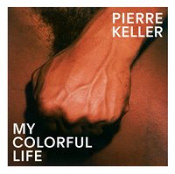 MY COLORFUL LIFE von PIERRE KELLER