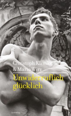 UNWIDERRUFLICH GLÜCKLICH von CHRISTOPH KLIMKE & MARIO WIRZ