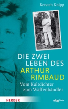 DIE ZWEI LEBEN DES ARTHUR RIMBAUD von KERSTEN KNIPP
