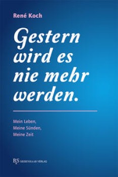 GESTERN WIRD ES NIE MEHR WERDEN von RENÉ KOCH