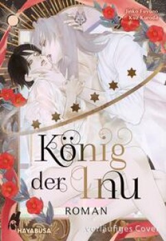 KÖNIG DER INU von JINKO FUYUNO (Text) & KUZ KURODA (Illustrationen)