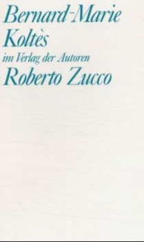 ROBERTO ZUCCO / TABATABA von BERNARD-MARIE KOLTÉS